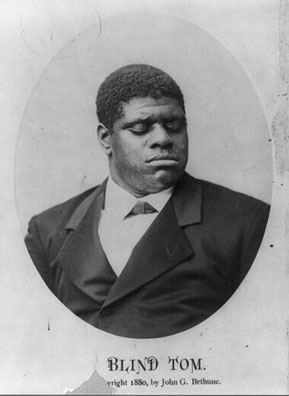 
                    Thomas "Blind Tom" Wiggins
                                            (- - -)
                                        
