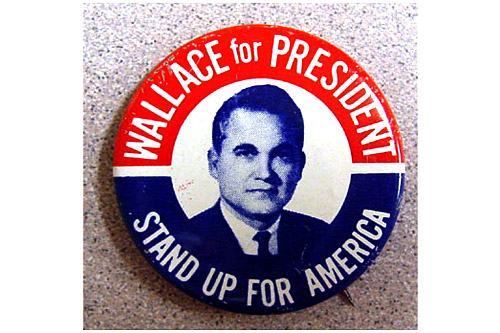 A campaign pin for George Wallace, who posed the biggest challenge of any third-party presidential candidate in U.S. history while running on a segregationist platform.
(Hudson Library & Historical Society)